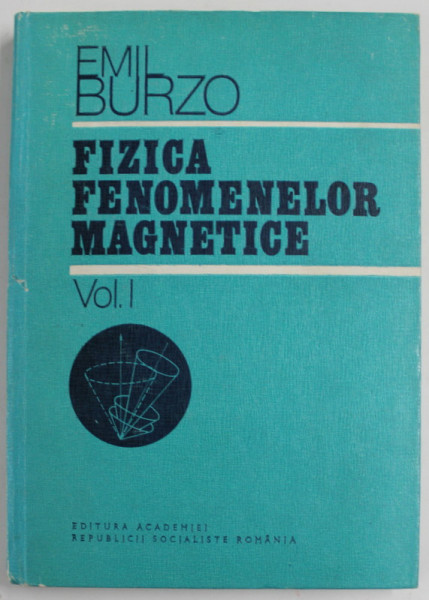 FIZICA FENOMENELOR MAGNETICE VOL. 1 de EMIL BURZO , 1979