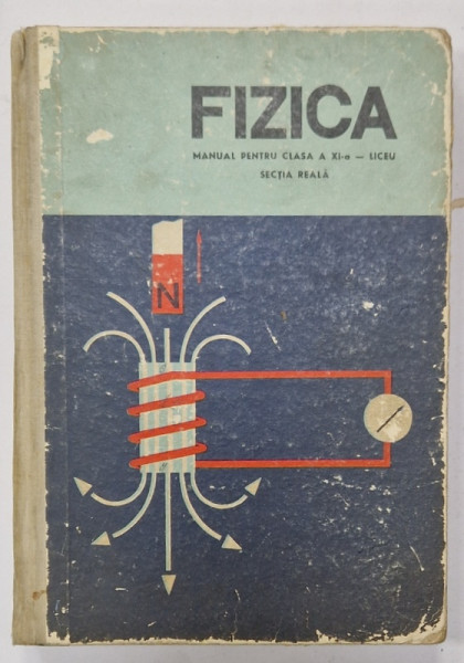FIZICA M MANUAL PENTRU CLASA A - XI -A REALA , 1970
