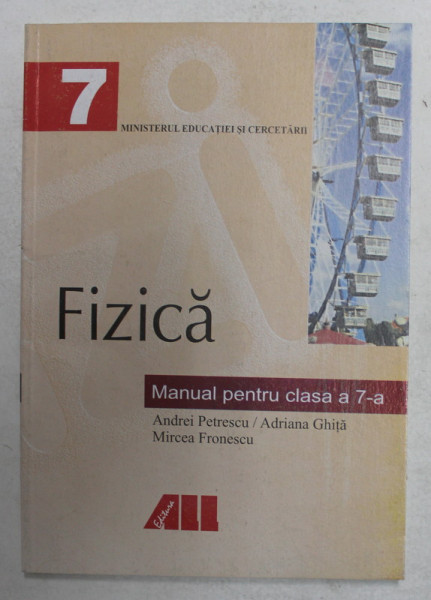 FIZICA , MANUAL PENTRU CLASA A 7 -A de ANDREI PETRESCU ...MIRCEA  FRONESCU , 2005