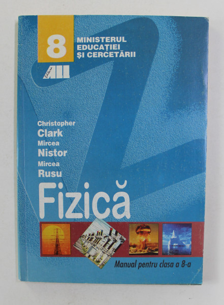 FIZICA , MANUAL PENTRU CLASA A - 8 - A de CHRISTOPHER CLARK ...MIRCEA RUSU , 2017