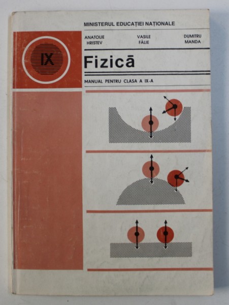 FIZICA - MANUAL PENTRU CLASA A - IX -A de ANATOLIE HRISTEV ...DUMITRU MANDA , 1995