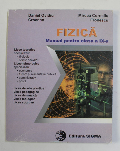 FIZICA , MANUAL PENTRU CLASA A IX -A de DANIEL OVIDIU CROCNAN si MIRCEA CORNELIU FRONESCU , 2000