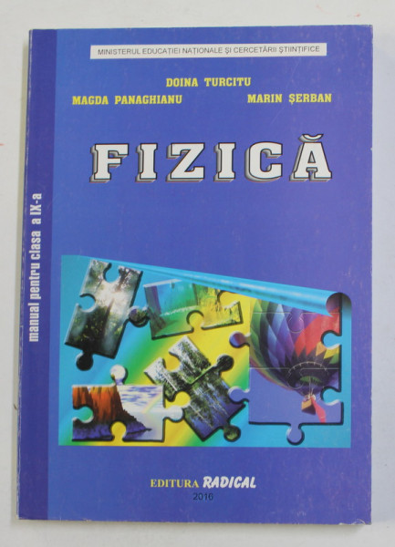 FIZICA , MANUAL PENTRU CLASA A IX -A de DOINA TURCITU ...MARIN SERBAN , 2016