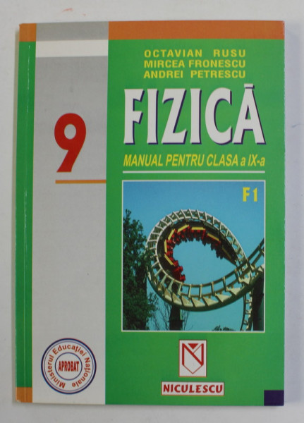 FIZICA , MANUAL PENTRU CLASA A IX -A de OCTAVIAN RUSU ...ANDREI PETRESCU , F1 , 2001