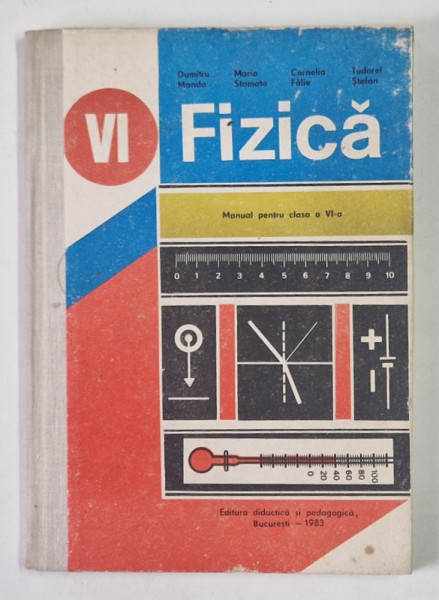 FIZICA , MANUAL PENTRU CLASA A VI -A de DUMITRU MANDA ...TUDOREL STEFAN , 1983 , EDITIE CARTONATA , * MINIMA UZURA
