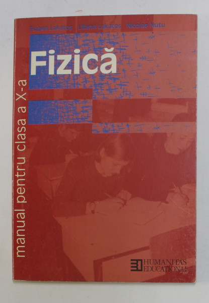 FIZICA , MANUAL PENTRU CLASA A - X -A de EUGEN LAKATOS ...NICOLAE NUTU , 2000