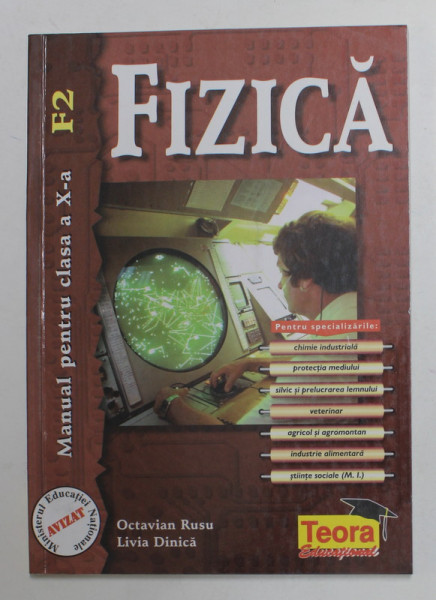 FIZICA , MANUAL PENTRU CLASA A X-A de OCTAVIAN RUSU si LIVIA DINICA , F2 , 2000