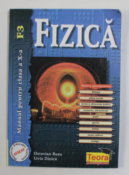 FIZICA , MANUAL  PENTRU CLASA A X-A de OCTAVIAN RUSU si LIVIA DINICA , F3 , 2000