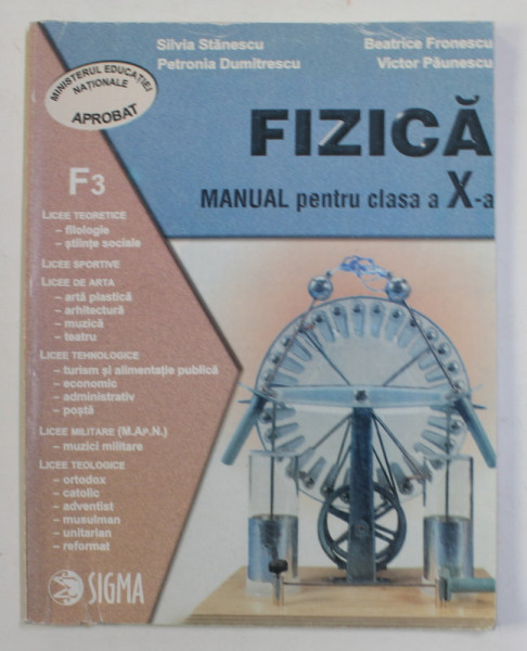 FIZICA , MANUAL PENTRU CLASA A - X-A de SILVIA STANESCU ...VICTOR PAUNESCU , F3 , 2000