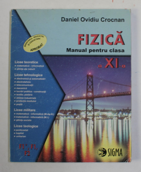 FIZICA , MANUAL PENTRU CLASA A XI -A de DANIEL OVIDIU CROCNAN , 2001, F1*, F1 , F2