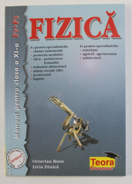 FIZICA , MANUAL PENTRU CLASA A - XI -A de  OCTAVIAN RUSU si LIVIA DINICA , 2001