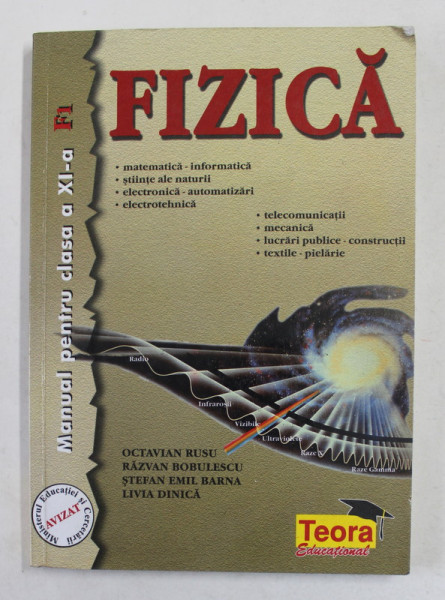 FIZICA , MANUAL PENTRU CLASA A XI-A F1 de OCTAVIAN  RUSU ...LIVIA DINCA , 2001