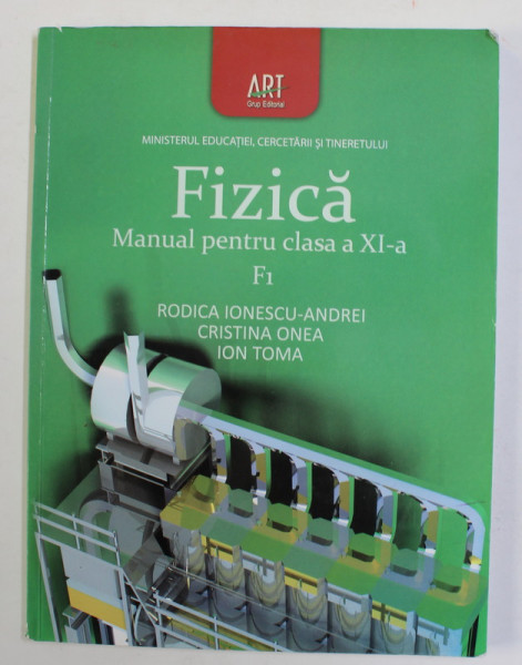 FIZICA , MANUAL PENTRU CLASA A - XI -A , F1 de RODICA IONESCU - ANDREI ...ION TOMA , F1 , 2006