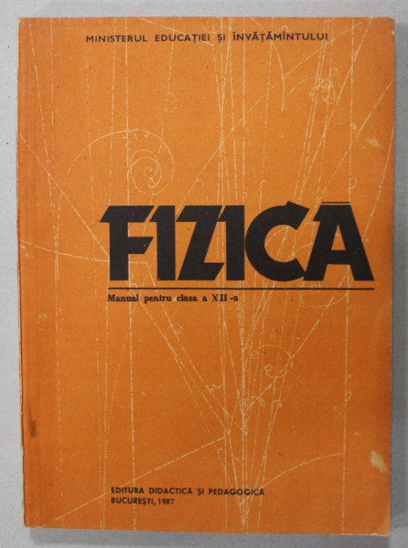 FIZICA , MANUAL PENTRU CLASA A XII -A de D. CIUBOTARU ...M. GALL , 1987