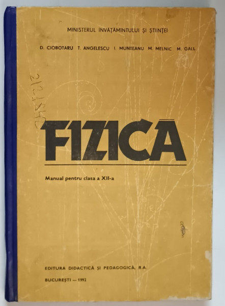 FIZICA  - MANUAL PENTRU CLASA A XII -A de D.CIOBOTARU ...M . GALL 1992