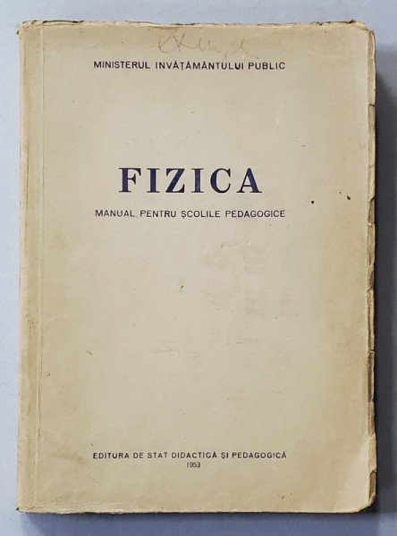 FIZICA , MANUAL PENTRU SCOLILE PEDAGOGICE , 1953