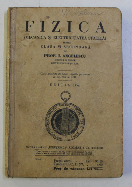 FIZICA ( MECANICA SI ELECTRICITATEA STATICA ) PENTRU CLASA VI SECUNDARA de I. ANGELESCU , 1937