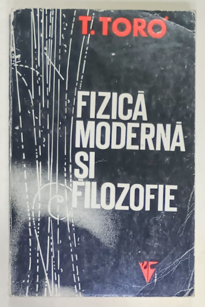 FIZICA MODERNA SI FILOZOFIE de T. TORO , 1973