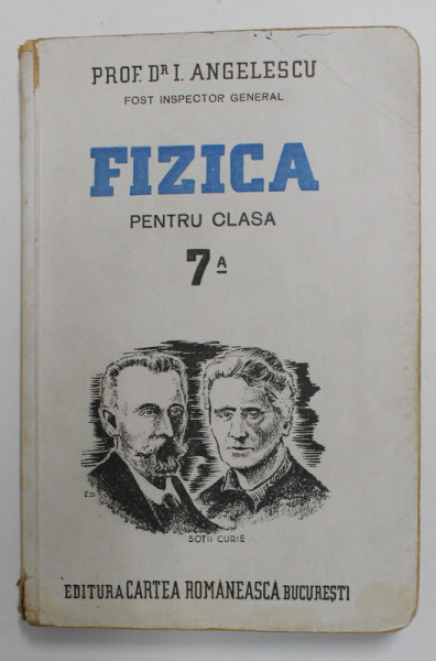 FIZICA PENTRU CLASA A 7-A de PROF . DR. I. ANGELESCU , 1944