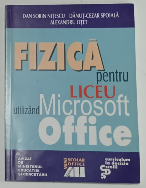 FIZICA PENTRU LICEU UTILIZAND MICROSOFT OFFICE de DAN SORIN NITESCU ...ALEXANDRU OTET , 2001
