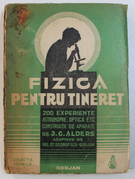 FIZICA PENTRU TINERET  - 200 EXPERIENTE de J. C. ALDERS , EDITIE INTERBELICA