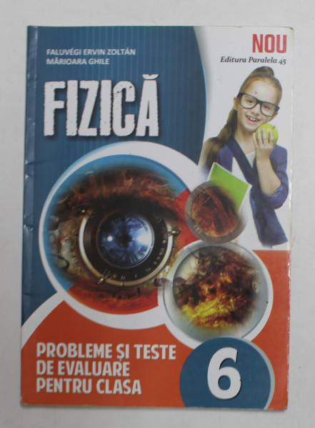 FIZICA - PROBLEME SI TESTE DE EVALUARE PENTRU CLASA A - VI -A de FALUVEGI ERVIN ZOLTAN si MARIOARA GHILE  , 2015