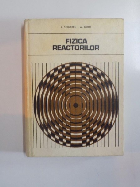 FIZICA REACTORILOR de R.SCHULTEN , W. GUTH 1975