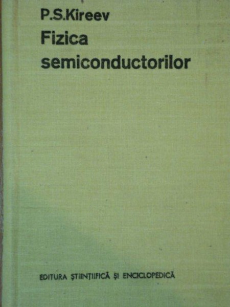 FIZICA SEMICONDUCTORILOR de P.S. KIREEV