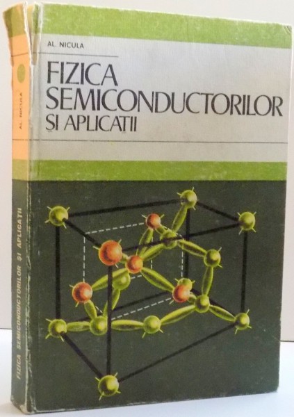 FIZICA SEMICONDUCTORILOR SI APLICATII de AL. NICULA , 1975