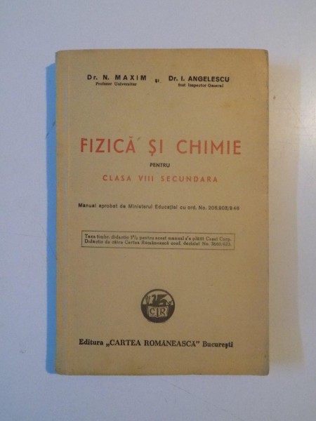 FIZICA SI CHIMIE PENTRU CLASA VIII SECUNDARA de N. MAXIM, I. ANGELESCU  1946