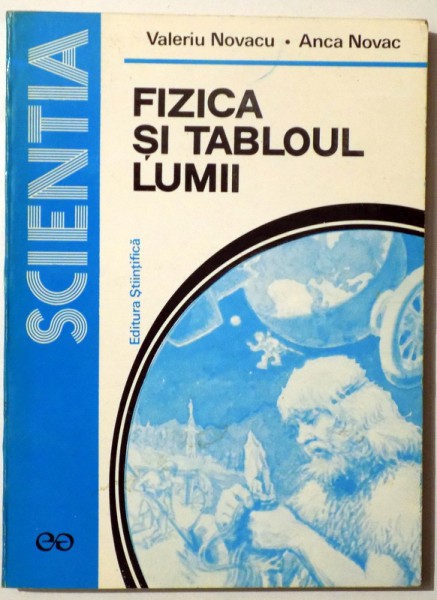FIZICA SI TABLOUL LUMII de VALERIU NOVACU, ANCA NOVAC , 1996