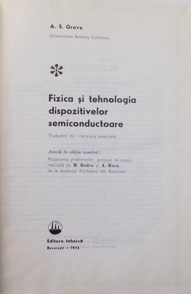 FIZICA SI TEHNOLOGIA DISPOZITIVELOR SEMICONDUCTOARE de A.S. GROVE , 1973