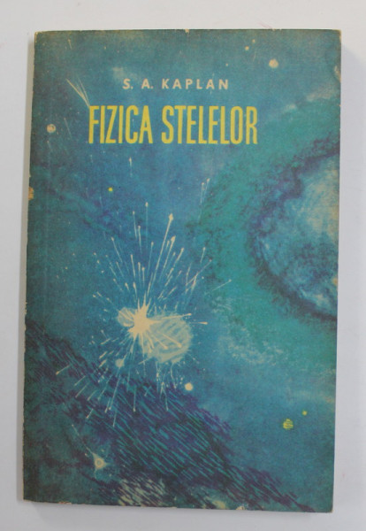 FIZICA  STELELOR de S.A. KAPLAN , 1963