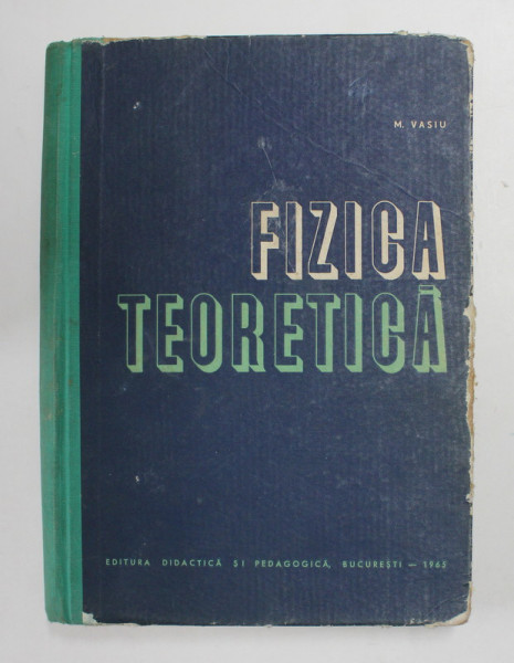 FIZICA TEORETICA de M. VASIU , 1965