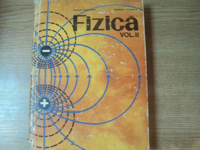 FIZICA  , VOL. II de DAVID HALLIDAY , ROBERT RESNICK , Bucuresti 1975 * DEFECT COTOR * VEZI FOTO