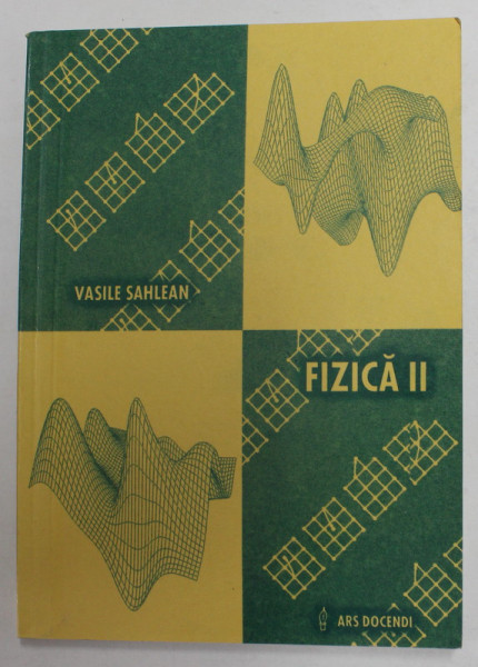 FIZICA , VOLUMUL II de VASILE SAHLEAN , 2001