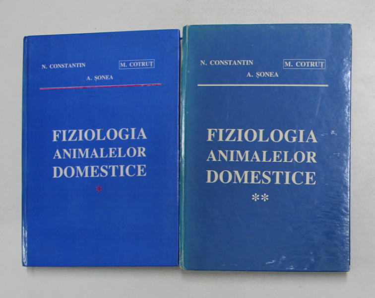 FIZIOLOGIA ANIMALELOR DOMESTICE de N. CONSTANTIN ...A. SONEA , VOLUMELE I - II , 1998