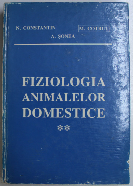 FIZIOLOGIA ANIMALELOR DOMESTICE VOL. II de N. CONSTANTIN , A. SONEA , M. COTRUT , 1998