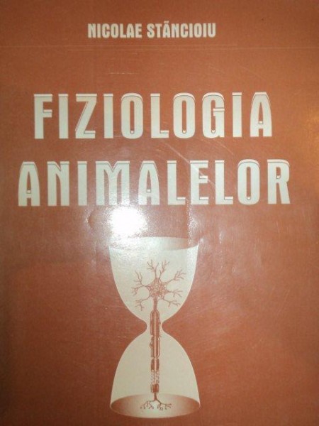 FIZIOLOGIA ANIMALELOR- NICOLA STANCIOIU, BUC. 1999