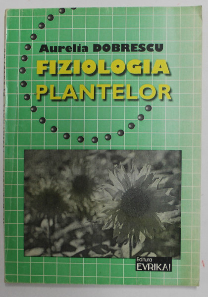 FIZIOLOGIA PLANTELOR de AURELIA DOBRESCU , 1999