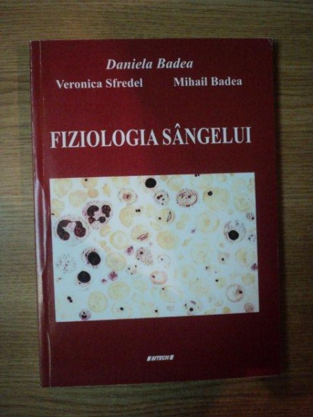 FIZIOLOGIA SANGELUI de DANIELE BADEA , VERONICA SFREDEL , MIHAIL BADEA , 2011