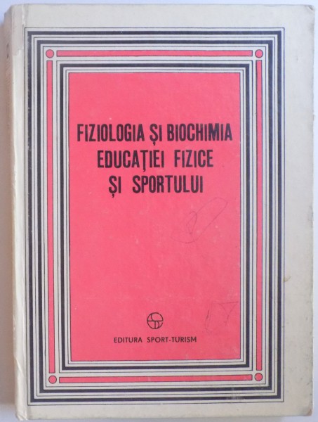 FIZIOLOGIA SI BIOCHIMIA EDUCATIEI FIZICE SI SPORTULUI de A . DEMETER... THEODORA RACEANU , 1979