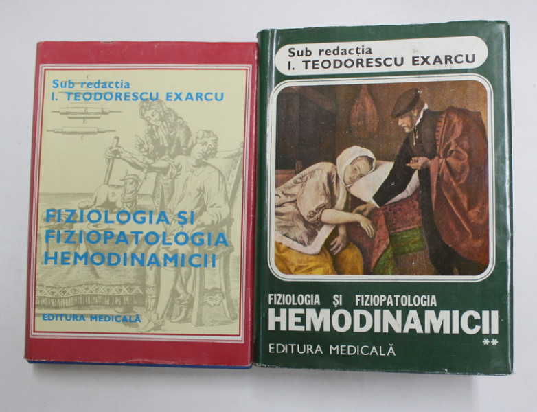 FIZIOLOGIA  SI FIZIOPATOLOGIA HEMODINAMICII , sub redactia I. TEODORESCU EXARCU , VOLUMELE I - II , 1984 - 1985