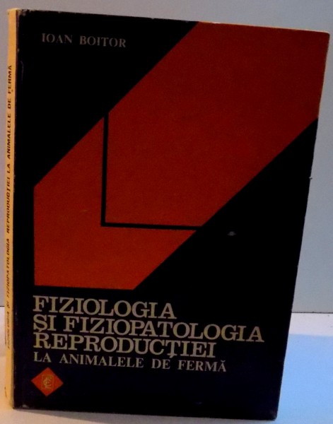 FIZIOLOGIA SI FIZIOPATOLOGIA REPRODUCTIEI LA ANIMALELE DE FERMA , 1985