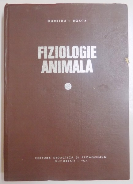 FIZIOLOGIE ANIMALA de DUMITRU I. ROSCA , 1977