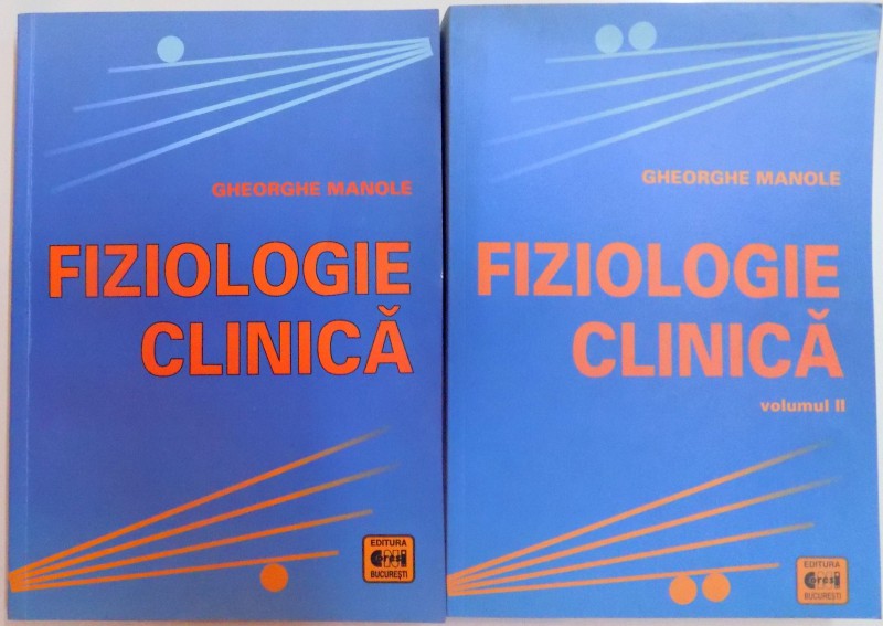 FIZIOLOGIE CLINICA de GHEORGHE MANOLE , VOL. I si II , 2005