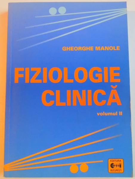 FIZIOLOGIE CLINICA de GHEORGHE MANOLE , VOLUMUL II , 2005