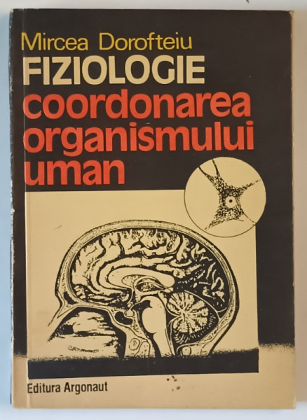 FIZIOLOGIE , COORDONAREA ORGANISMULUI UMAN de MIRCEA DOROFTEIU , 1992