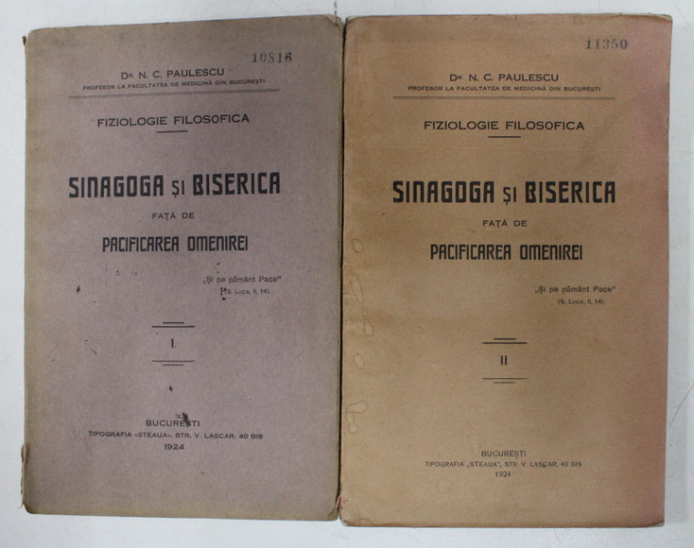 FIZIOLOGIE FILOSOFICA - SINAGOGA SI BISERICA FATA DE PACIFICAREA OMENIREI de Dr. N.C. PAULESCU , VOLUMELE I - II , 1924