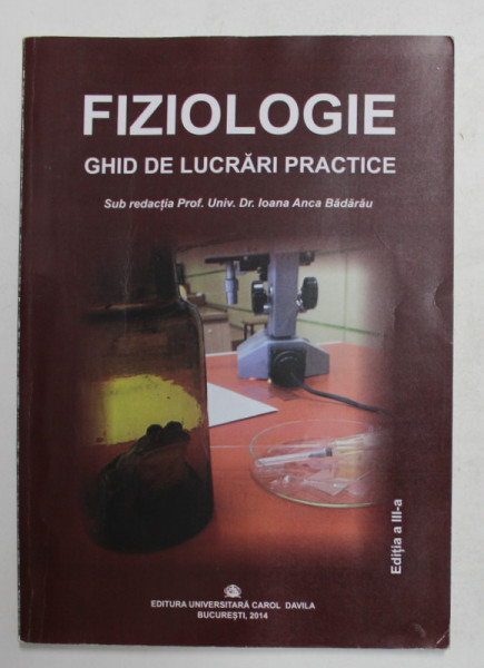 FIZIOLOGIE - GHID DE LUCRARI PRACTICE - ECHILIBRUL HIDRIC , DIGESTIA  SI ABSORBTIA , SISTEMUL ENDOCRIN de IOANA  ANCA BADARU ...HAMID REZA AYATOLLAHI , 2014 ,